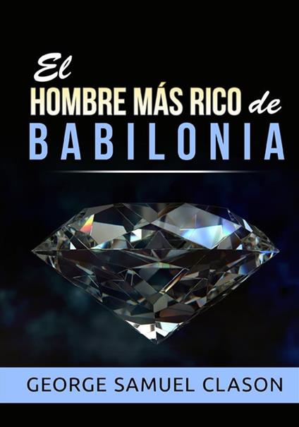 El hombre más rico de Babilonia - George Samuel Clason - copertina