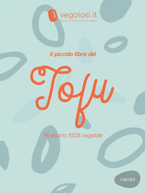 Il piccolo libro del tofu - Vegolosi - Ebook - EPUB2 con Adobe DRM