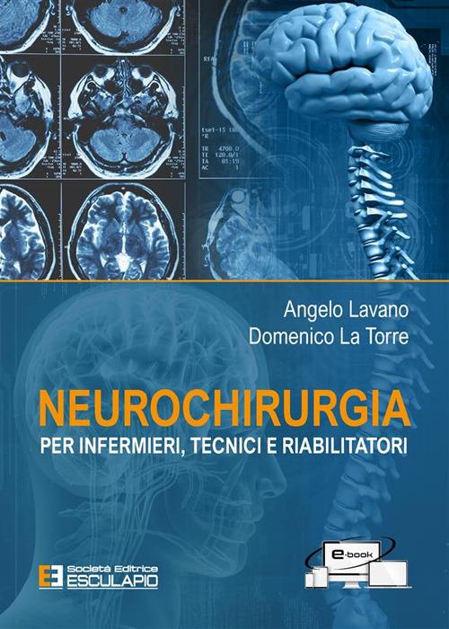 Neurochirurgia. Per infermieri tecnici e riabilitatori - Domenico La Torre,Angelo Lavano - ebook