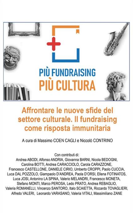 Più fundraising più cultura. Affrontare le nuove sfide del settore  culturale. Il fundraising come risposta immunitaria - Coen Cagli, Massimo -  Contrino, Niccolò - Ebook - EPUB3 con Adobe DRM