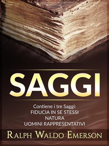 Saggi: Fiducia in se stessi-Natura-Uomini rappresentativi - Ralph Waldo Emerson,David De Angelis - ebook