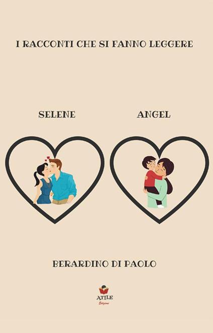 I racconti che si fanno leggere. Angel-Selene - Berardino Di Paolo - copertina