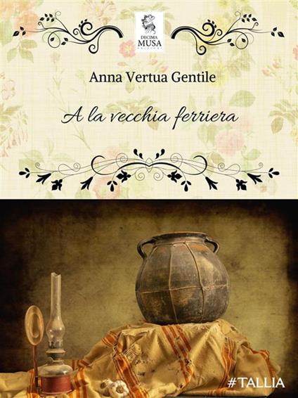 A la vecchia ferriera - Anna Vertua Gentile - ebook