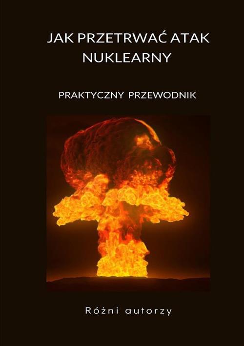 Jak przetrwać atak nuklearny. Praktyczny przewodnik - copertina