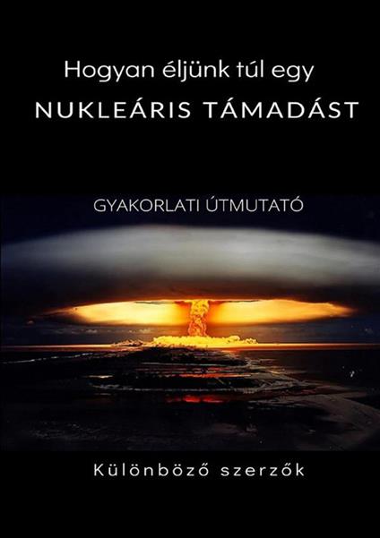 Hogyan éljünk túl egy nukleáris támadást. Gyakorlati útmutató - copertina