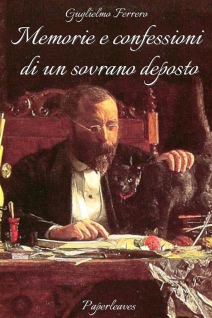 Memorie e confessioni di un sovrano deposto - Guglielmo Ferrero - ebook