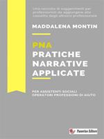 PNA Pratiche narrative applicate. Uno strumento operativo per assistenti sociali e operatori del sociale