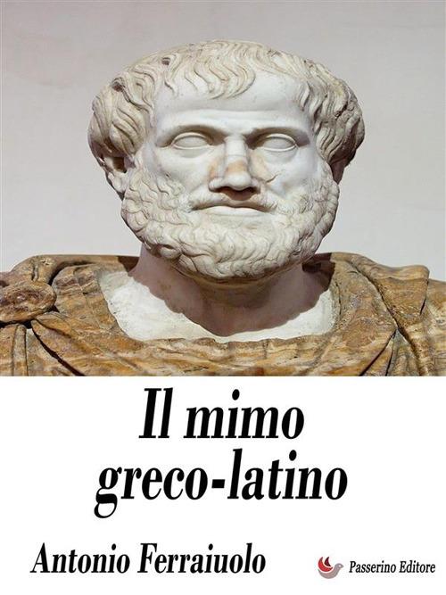 Il mimo greco-latino - Antonio Ferraiuolo - ebook