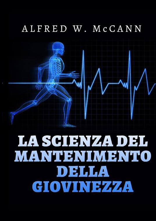 La scienza del mantenimento della giovinezza - Alfred W. McCann - copertina