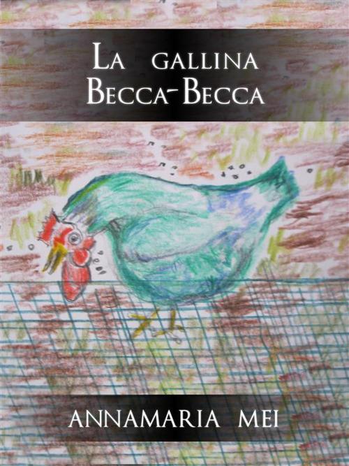 La gallina Becca-Becca - Annamaria Mei - ebook