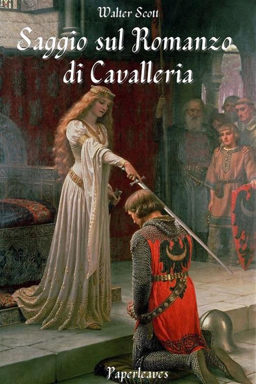 Saggio sul romanzo di cavalleria - Walter Scott,Giovenale Vegezzi Ruscalla - ebook