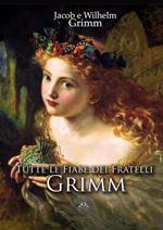 Tutte le fiabe dei fratelli Grimm. Ediz. integrale