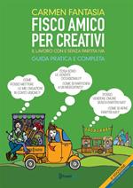 Fisco amico per creativi. Il lavoro del creativo con e senza partita IVA