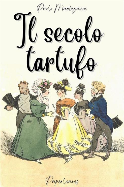 Il secolo tartufo - Paolo Mantegazza - ebook