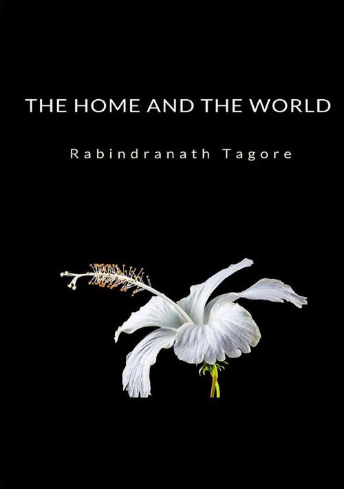The home and the world - Rabindranath Tagore - copertina