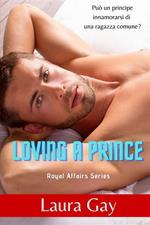 Loving a prince. Royal affairs series. Ediz. italiana. Vol. 1