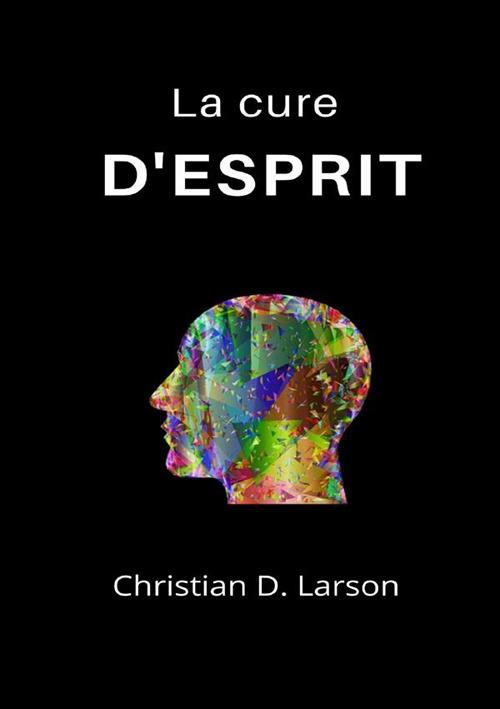 La cure d'esprit - Christian D. Larson - copertina