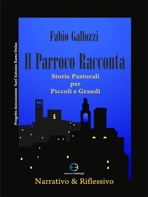 Il parroco racconta. Storie pastorali per piccoli e grandi - Fabio Gallozzi - ebook