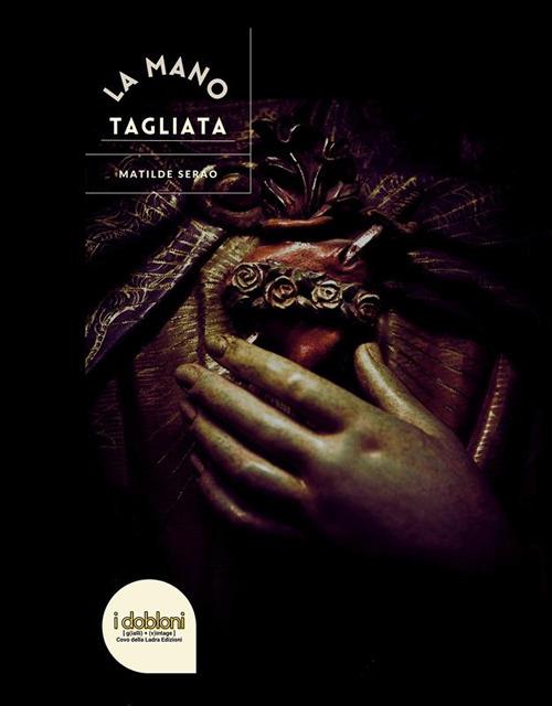 La mano tagliata - Matilde Serao,Mariana Marenghi - ebook