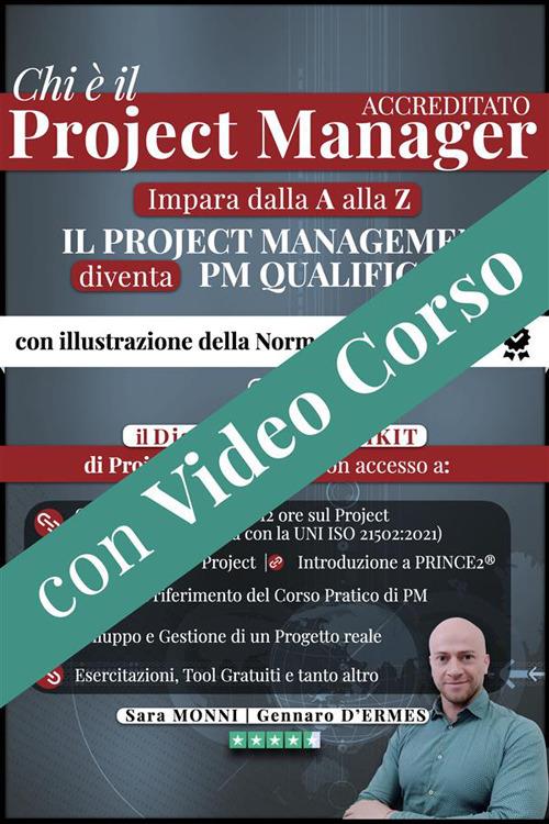 Chi è il project manager accreditato. Impara dalla A alla Z il Project Management e diventa PM Qualificato - Gennaro D'Ermes,Sara Monni - ebook