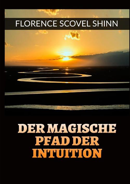 Der magische pfad der intuition - Florence Scovel Shinn - copertina