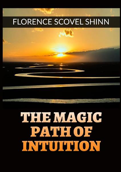 The magic path of intuition - Florence Scovel Shinn - copertina