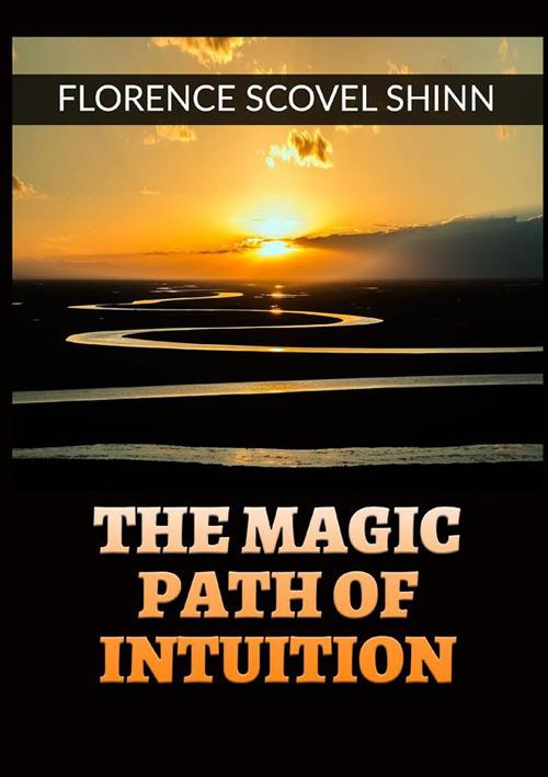 The magic path of intuition - Florence Scovel Shinn - copertina