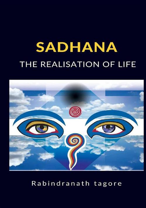 Sadhana. The realisation of life - Rabindranath Tagore - copertina