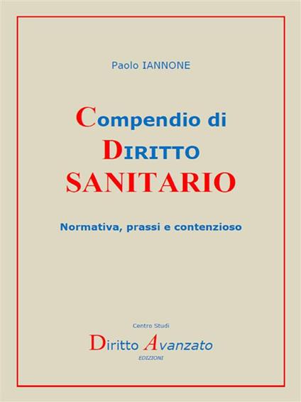 Compendio di diritto sanitario. Normativa, prassi e contenzioso - Paolo Iannone - ebook