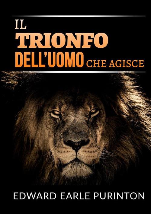 Il trionfo dell'uomo che agisce - Edward Earle Purinton - copertina