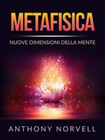 Metafisica. Nuove dimensioni della mente