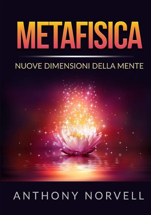 Metafisica. Nuove dimensioni della mente - Anthony Norvell - copertina