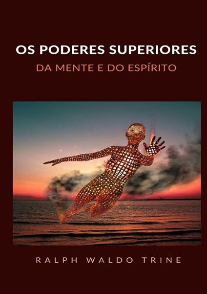 Os poderes superiores da mente e do espírito - Ralph Waldo Trine - copertina