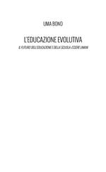 L'educazione evolutiva. Il futuro dell'educazione e della scuola: essere umani