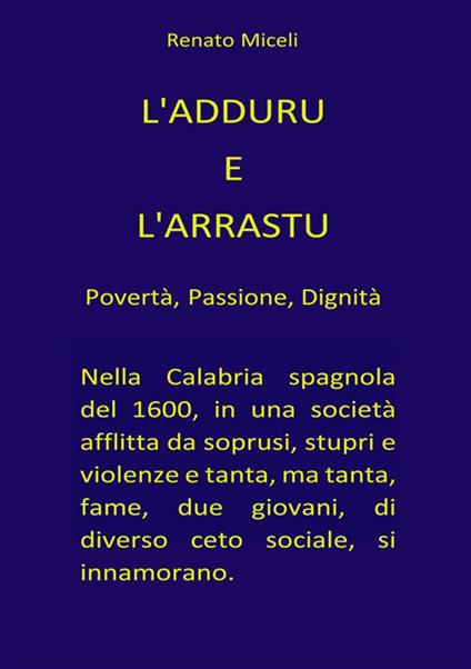 L' adduru e l'arrastu. Povertà, passione, dignità - Renato Miceli - copertina