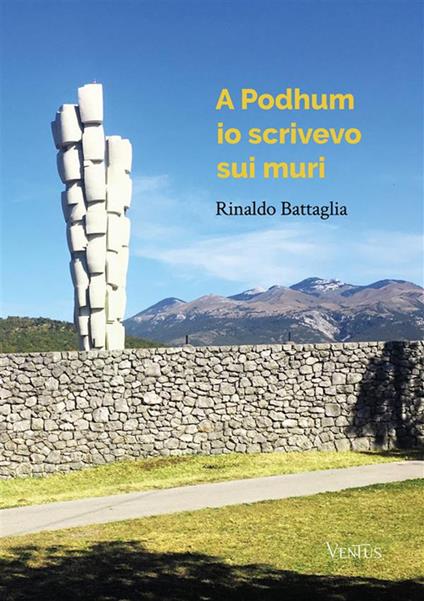 A Podhum io scrivevo sui muri - Rinaldo Battaglia - ebook