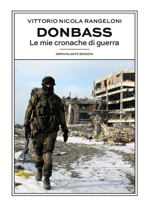 Donbass. Le mie cronache di guerra - Vittorio Nicola Rangeloni - ebook