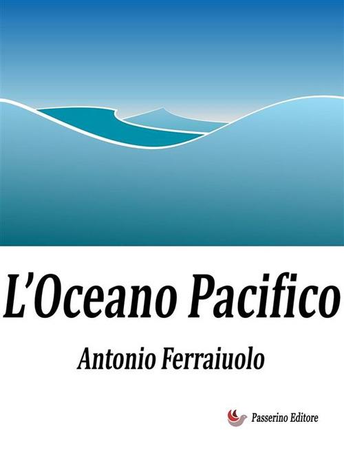 L' Oceano Pacifico - Antonio Ferraiuolo - ebook