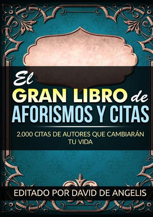 El gran libro de aforismos y citas. 2.000 citas de autores que cambiarán tu vida - David De Angelis - copertina