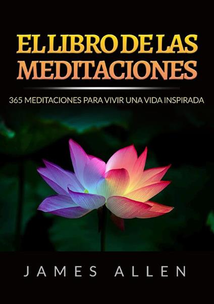 El libro de las meditaciones. 365 meditaciones para vivir una vida inspirada - James Allen - copertina