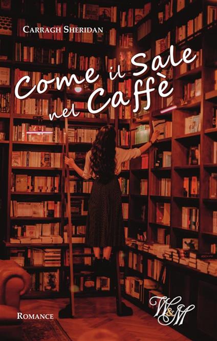 Come il sale nel caffè - Carragh Sheridan - ebook