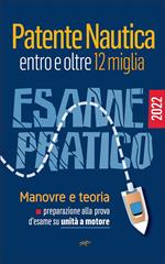 Patente nautica entro e oltre 12 miglia. Esame pratico. Manovre e teoria, preparazione alla prova d'esame su unità a motore