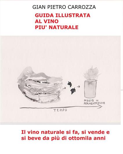 Guida illustrata al vino più naturale - Gian Pietro Carrozza - ebook