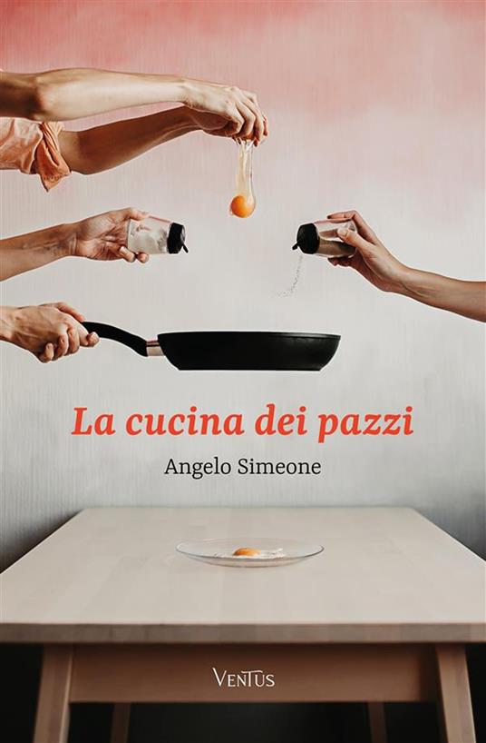 La cucina dei pazzi - Angelo Simeone - ebook