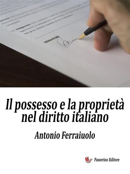 Il possesso e la proprietà nel diritto italiano - Antonio Ferraiuolo - ebook