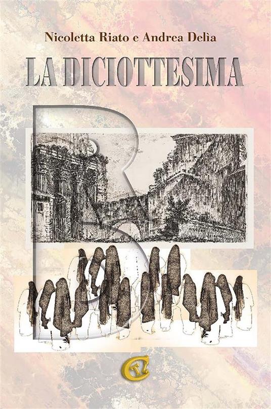 La diciottesima - Andrea Delia,Nicoletta Riato - ebook