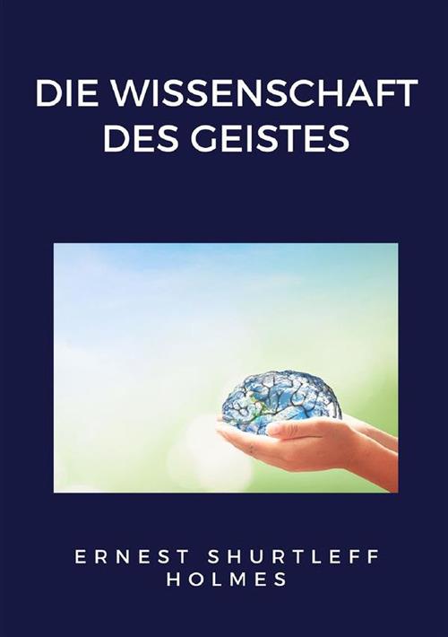 Die Wissenschaft des Geistes - Ernest Shurtleff Holmes - copertina