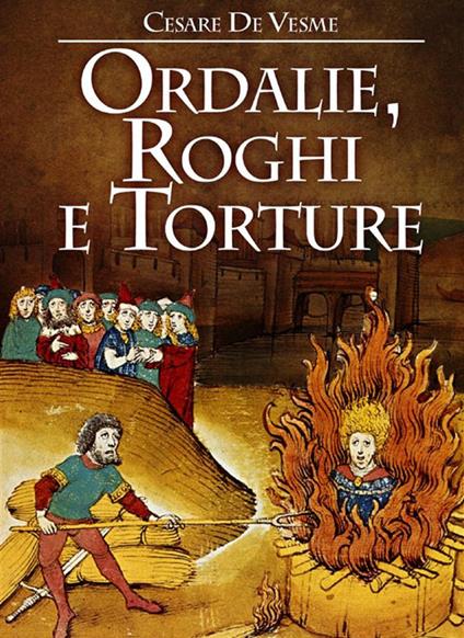 Ordalie, roghi e torture - Cesare De Vesme - copertina