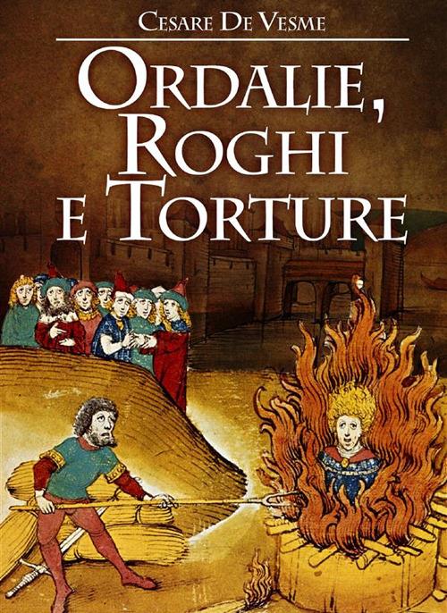 Ordalie, roghi e torture - Cesare De Vesme - copertina