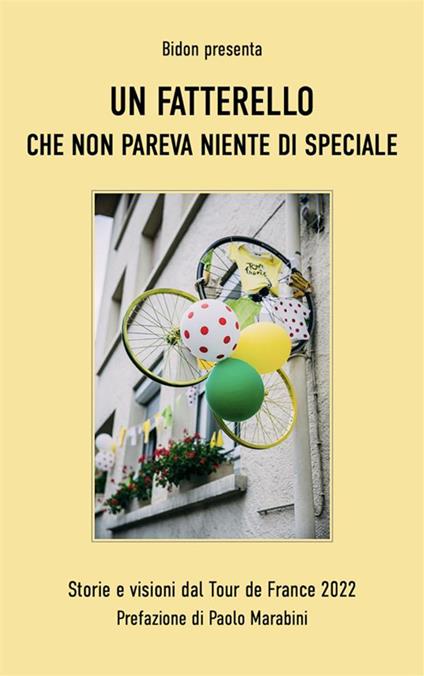 Un fatterello che non pareva niente di speciale. Storie e visioni dal Tour de France 2022 - Leonardo Piccione - ebook